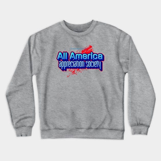 All America Appreciation Society Crewneck Sweatshirt by LeftBrainExpress